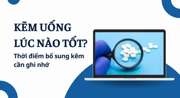 Kẽm uống lúc nào tốt? Thời điểm bổ sung kẽm cần ghi nhớ