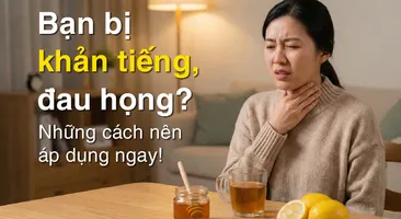 Bạn bị khản tiếng, đau họng? Những cách nên áp dụng ngay!