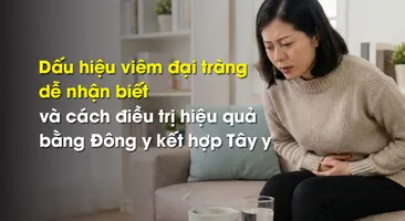 Dấu hiệu viêm đại tràng dễ nhận biết và cách điều trị hiệu quả bằng Đông y kết hợp Tây y