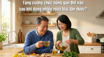 Tăng cường chức năng gan thế nào sau khi dùng nhiều rượu bia, tân dược?