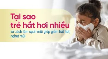 Tại sao trẻ hắt hơi nhiều và cách làm sạch mũi giúp giảm hắt hơi, nghẹt mũi