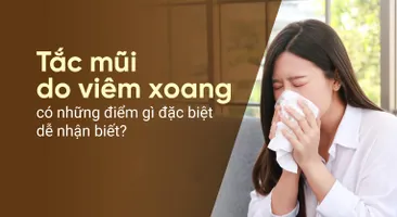 Tắc mũi do viêm xoang có những điểm gì đặc biệt dễ nhận biết?