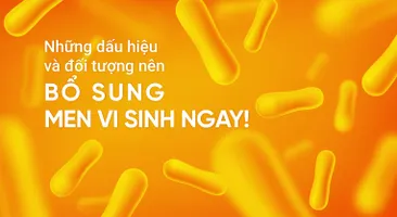 Những dấu hiệu và đối tượng nên bổ sung men vi sinh ngay!