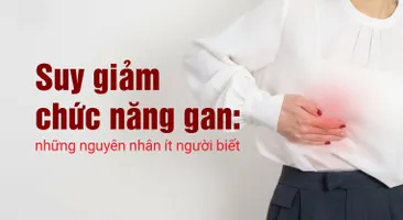 Suy giảm chức năng gan: những nguyên nhân ít người biết