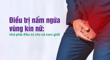 Điều trị nấm ngứa vùng kín nữ: nhớ phải điều trị cho cả nam giới!