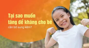 Tại sao muốn tăng đề kháng cho bé cần bổ sung kẽm?