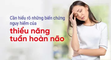 Cần hiểu rõ những biến chứng nguy hiểm của thiểu năng tuần hoàn não