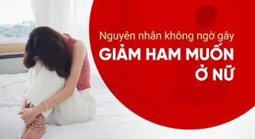 Nguyên nhân không ngờ gây giảm ham muốn ở nữ