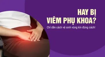 Hay bị viêm phụ khoa? Chỉ dẫn cách vệ sinh vùng kín đúng cách!