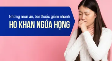 Những món ăn, bài thuốc giảm nhanh ho khan ngứa họng