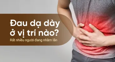 Đau dạ dày ở vị trí nào? Rất nhiều người đang nhầm lẫn