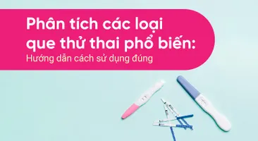 Phân tích các loại que thử thai phổ biến: Hướng dẫn cách sử dụng đúng