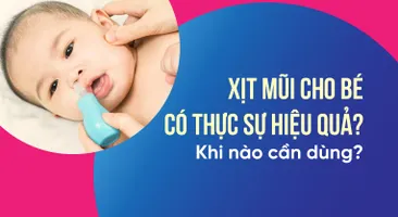Xịt mũi cho bé có thực sự hiệu quả? Khi nào cần dùng?