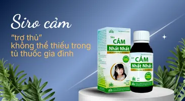 Siro cảm – “trợ thủ” không thể thiếu trong tủ thuốc gia đình