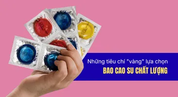 Những tiêu chí "vàng" lựa chọn bao cao su chất lượng