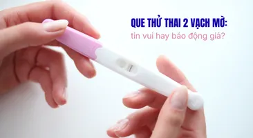 Que thử thai 2 vạch mờ: tin vui hay báo động giả?