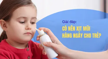 Giải đáp: Có nên xịt mũi hàng ngày cho trẻ không?