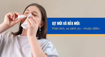 Xịt mũi và rửa mũi: phân tích, so sánh ưu - nhược điểm