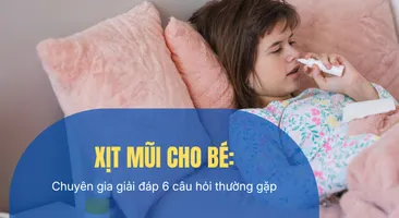 Xịt mũi cho bé: Chuyên gia giải đáp 6 câu hỏi thường gặp