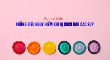 Bạn có biết: Những điều nguy hiểm khi bị rách bao cao su?