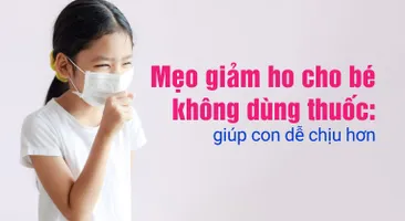Mẹo giảm ho cho bé không dùng thuốc: giúp con dễ chịu hơn