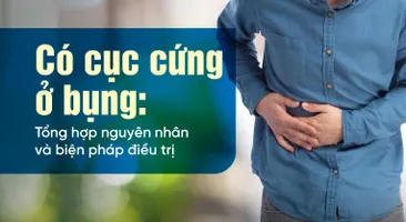 Có cục cứng ở bụng: Tổng hợp nguyên nhân và biện pháp điều trị