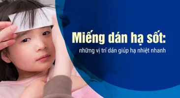 Miếng dán hạ sốt: những vị trí dán giúp hạ nhiệt nhanh