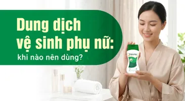Dung dịch vệ sinh phụ nữ: khi nào nên dùng?