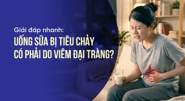 Giải đáp nhanh: Uống sữa bị tiêu chảy có phải do viêm đại tràng?