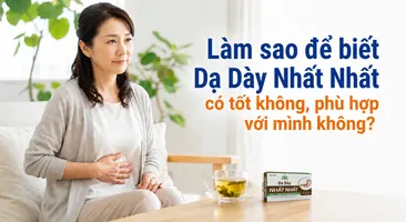 Làm sao để biết Dạ Dày Nhất Nhất có tốt không, phù hợp với mình không?
