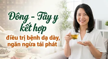 Đông - Tây y kết hợp điều trị bệnh dạ dày, ngăn ngừa tái phát