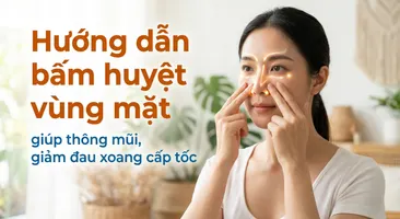 Hướng dẫn bấm huyệt vùng mặt giúp thông mũi, giảm đau xoang cấp tốc