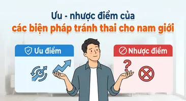 Ưu - nhược điểm của các biện pháp tránh thai cho nam giới