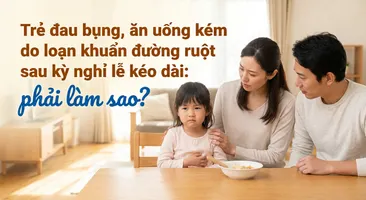 Trẻ đau bụng, ăn uống kém do loạn khuẩn đường ruột sau kỳ nghỉ lễ kéo dài: phải làm sao?