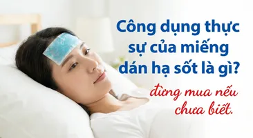 Công dụng thực sự của miếng dán hạ sốt là gì? đừng mua nếu chưa biết