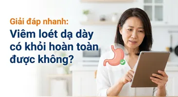 Giải đáp nhanh: Viêm loét dạ dày có khỏi hoàn toàn được không?