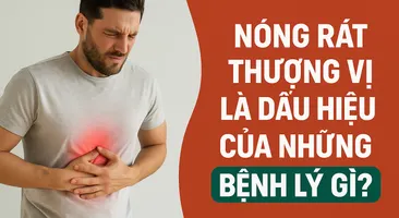 Nóng rát thượng vị là dấu hiệu của những bệnh lý gì? Nguyên nhân, cách điều trị