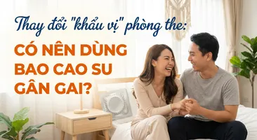 Thay đổi "khẩu vị" phòng the: có nên dùng bao cao su gân gai?