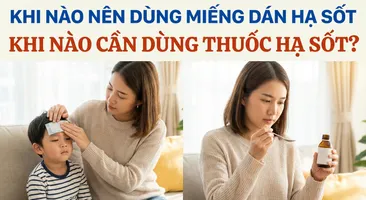Khi nào nên dùng miếng dán hạ sốt, khi nào cần dùng thuốc hạ sốt?