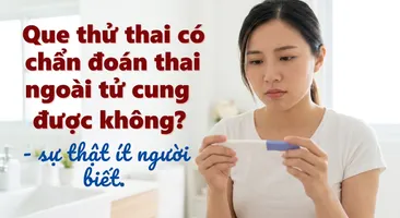 Que thử thai có chẩn đoán thai ngoài tử cung được không? - sự thật ít người biết