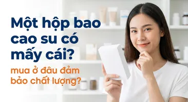 Một hộp bao cao su có mấy cái? mua ở đâu đảm bảo chất lượng?