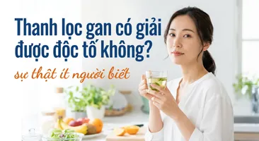 Thanh lọc gan có giải được độc tố không? sự thật ít người biết