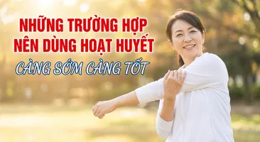 Những trường hợp nên dùng hoạt huyết càng sớm càng tốt