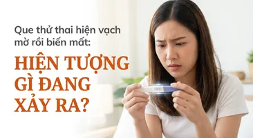 Que thử thai hiện vạch mờ rồi biến mất: hiện tượng gì đang xảy ra?