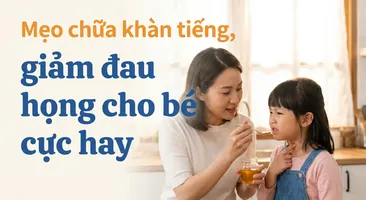 Mẹo chữa khàn tiếng, giảm đau họng cho bé cực hay