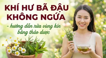 Khí hư bã đậu không ngứa - hướng dẫn rửa vùng kín bằng thảo dược