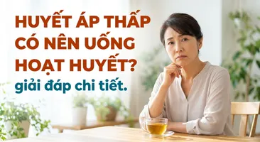 Huyết áp thấp có nên uống hoạt huyết? giải đáp chi tiết