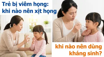 Trẻ bị viêm họng: khi nào nên xịt họng, khi nào nên dùng kháng sinh?