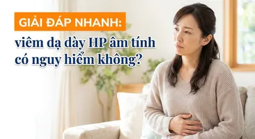 Giải đáp nhanh: viêm dạ dày HP âm tính có nguy hiểm không?