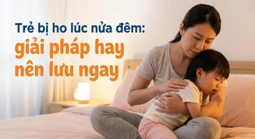 Trẻ bị ho lúc nửa đêm: giải pháp hay nên lưu ngay